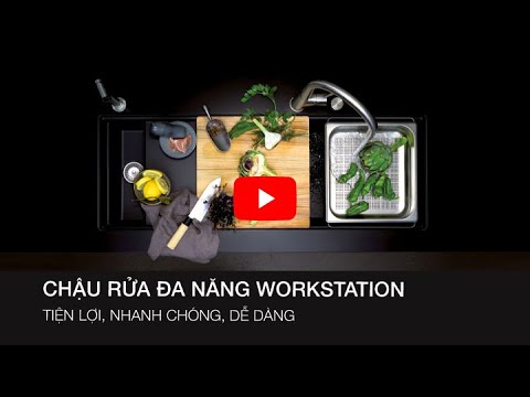 CHẬU RỬA ĐA NĂNG WORKSTATION - TIỆN LỢI, NHANH CHÓNG, DỄ DÀNG