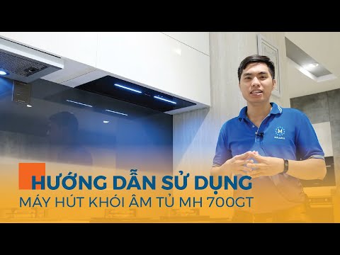 Malloca l Hướng Dẫn Sử Dụng Máy Hút Khói Khử Mùi Âm Tủ MH 700GT