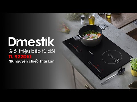 Giới thiệu bếp từ đôi Dmestik TL 922DKI nhập khẩu nguyên chiếc Thái Lan