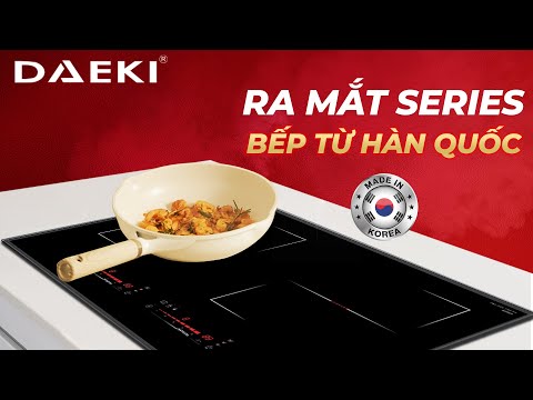 DAEKI RA MẮT DÒNG SẢN PHẨM BẾP TỪ HÀN QUỐC THẾ HỆ MỚI 2024